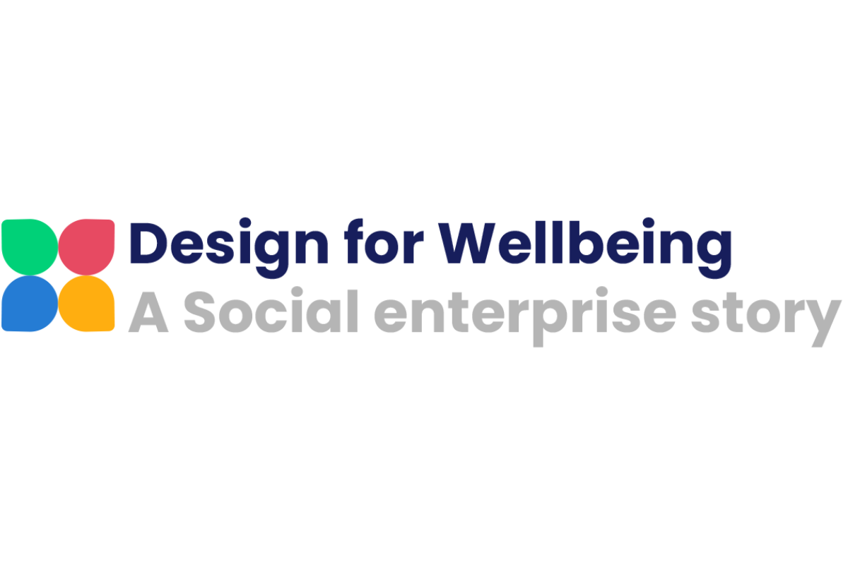 Logo for 'Design for Wellbeing: A Social Enterprise Story' featuring colourful abstract shapes and text.